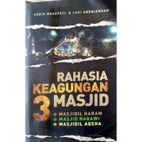 Rahasia Keagungan 3 Masjid: Masjid Haram, Masjid Nabawi, Masjidil Aqsha