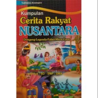 Image of Kumpulan Cerita Rakyat Nusantara : Dongeng, Legenda, Fabel Mitos, Epos